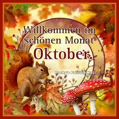 an image of a squirrel and mushroom with the words, willkomen im schonen monat oktober