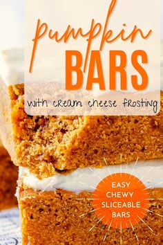 pumpkin bars with cream cheese frosting are stacked on top of each other and the title reads easy, chewy, sliceable bars