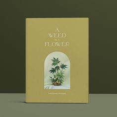 WAITLIST: A Weed is a Flower Book — Broccoli Pot Leaves, Best Coffee Table Books, Hardcover Photo Book, Lady Slipper Orchid, Lady Slipper, Baby S Breath, Medicinal Plants, Coffee Table Books, Belleza Natural