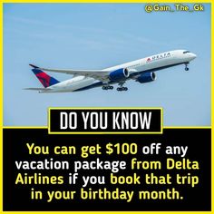 an airplane flying in the sky with caption that reads, do you know? you can get $ 100 off any vacation package from delta airlines if you book that trip in your birthday month