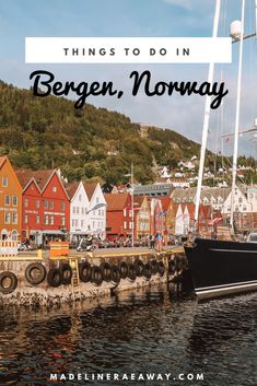 boats docked in the harbor with text overlay that reads things to do in bergen norway