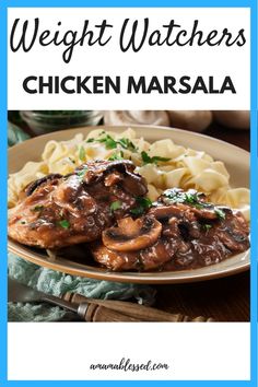 chicken marsala on a plate with pasta and mushrooms in the background text reads weight watchers chicken marsala