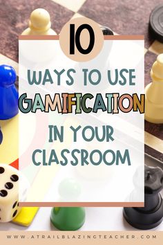 the words 10 ways to use gamification in your classroom on top of a board game