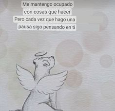 a drawing of a dog with angel wings on it's back and the caption reads, me manteno occupad con coosas que hacer