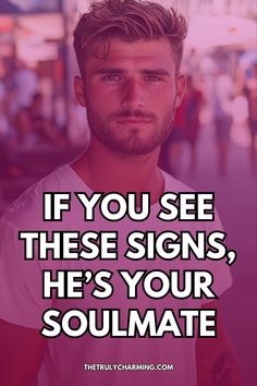 Watch out for these signs he is your soulmate. Learn to recognize spiritual signs you've found your soulmate!