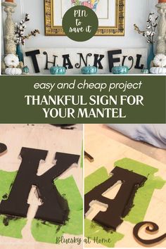 an easy and cheap project to make a thank sign for your mantel with the letter k