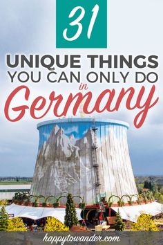 a cooling tower with the words 31 unique things you can only do in germany on it