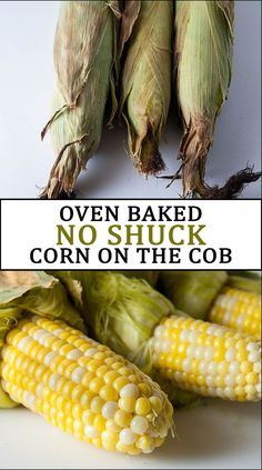 corn on the cob with text overlay that reads oven baked no - trick corn on the cob