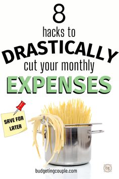 the words 8 hacks to practically cut your month's expenses are shown in front of an image of a pot full of pasta noodles