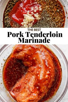 the best pork tenderloin marinade in a glass bowl with sauce and seasoning