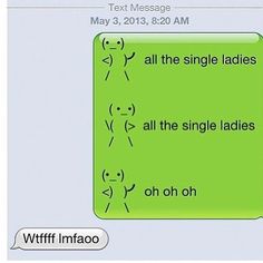 a text message that reads,'all the single ladies all the single ladies oh oh oh oh oh