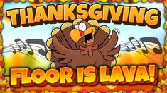 a turkey with music notes on it saying, thanksgiving floor is lavaa and there's an image of a turkey singing