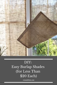 an easy burlap shade for less than $ 90 each is the best way to keep your windows clean