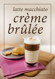 there is a cup of coffee and cookies on the table with text that reads latte macchiato creme brulee