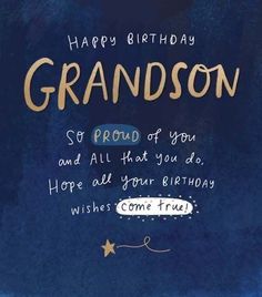 a blue birthday card with the words, happy birthday grandson so proud of you and all that you do, hope all your birthday wishes come true