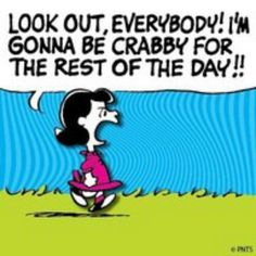 a cartoon with the caption, look out everybody i'm going to be crabby for the rest of the day