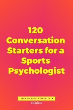 120 Conversation Starters for a Sports Psychologist