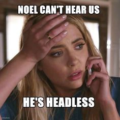 a woman talking on a cell phone while holding her hand up to her ear and the caption reads, noel can't hear us he's headless