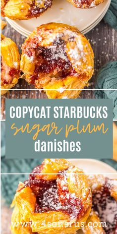 several images of different pastries and desserts with text overlay that reads copycat starbucks s sugar plum danishes