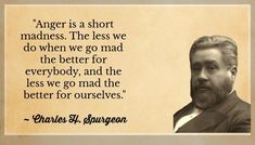 an old photo with a quote from charles blyveson about anger is a short madness the less we do when we go mad, the better for everybody, and the less we