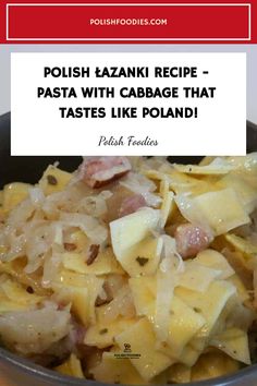 a pan filled with pasta and ham on top of a wooden table next to the words polish zanki recipe - pasta with cabbage that tastes like poland