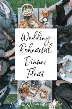 a group of people sitting around a table with food on it and the words wedding rehearsal dinner ideas