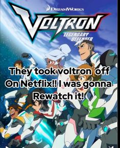 an anime movie with the caption that reads, they took voltron off on netflix i