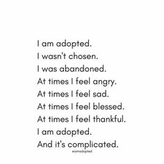 a poem written in black and white with the words i am adopted, i was abandoned