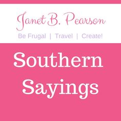 the words southern sayings are in white and pink