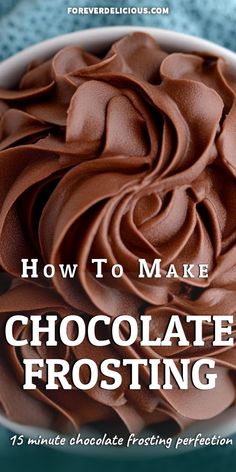 chocolate frosting in a white bowl with the title how to make chocolate frosting