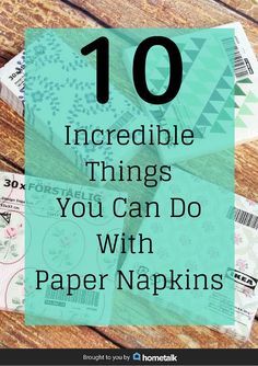 paper napkins with the words 10 incredible things you can do with paper napkins