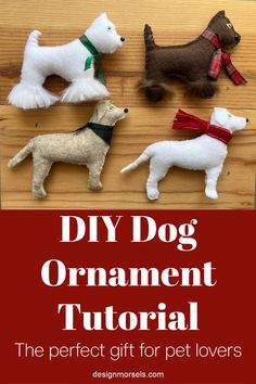 three stuffed dogs are shown with the text diy dog ornament tutorial