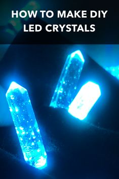 two blue crystals with the words how to make diy led crystals