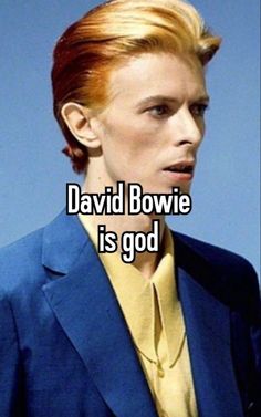 a man in a blue suit and yellow shirt with the words david bowlie is god