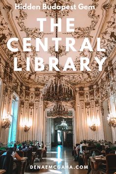 the central library with chandeliers and people sitting at tables in front of it