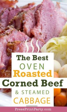 the best oven roasted corned beef and steamed cabbage with text overlay that reads, the best oven roasted corned corned beef and steamed cabbage