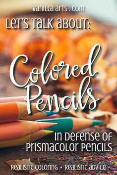 some colored pencils are laying on the ground with text that reads let's talk about colored pencils in defense of prismolor pencils