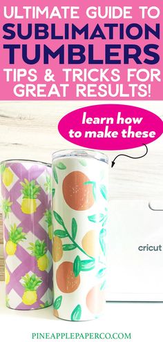 the ultimate guide to sublimation tumblers for great results learn how to make these