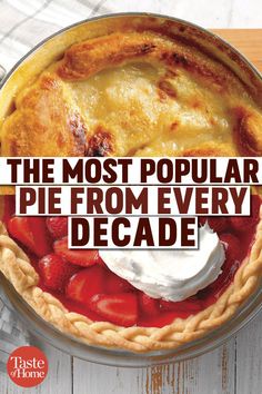 the most popular pie from every decade is on display in this advertisement for taste of home