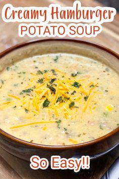 a bowl of creamy hamburger potato soup with cheese on top and the words, so easy