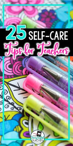 some pens and markers on top of a coloring book with the title 25 self - care tips