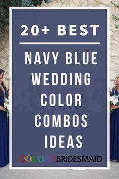 navy blue wedding color combos for bridesmaids with text overlay that reads 20 + best navy blue wedding color combos