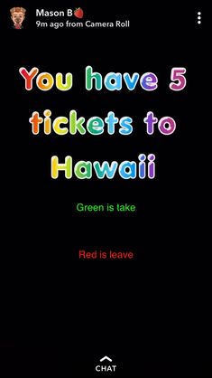 the text you have 5 tickets to hawaii green is take red is leave