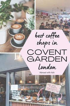 the best coffee shops in covent london, england with text overlaying that reads best coffee shops in covent garden london