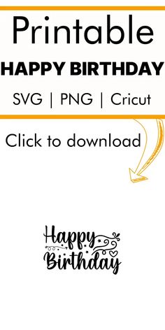 a birthday card with the words printable happy birthday svg, png, cricut click to download