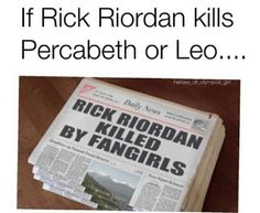 a newspaper with the caption if rick jordan kills percabeth or leo