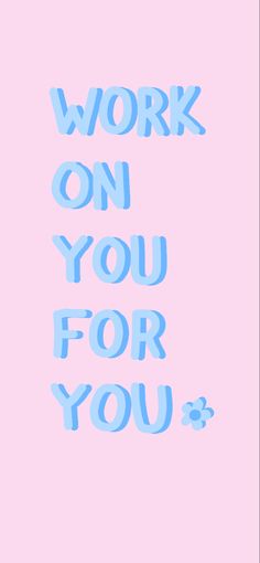 the words work on you for you are in blue letters against a light pink background