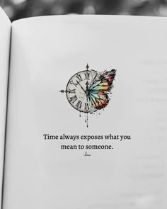 an open book with a drawing of a butterfly on the cover and a quote about time always exposes what you mean to someone