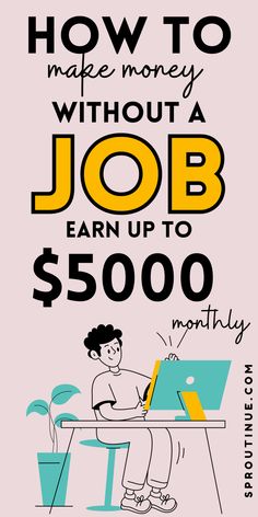 a poster with the words how to make money without a job earn up to $ 500