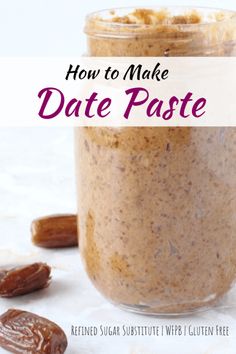 a jar filled with date paste next to some dates on a white surface and text overlay reads how to make date paste